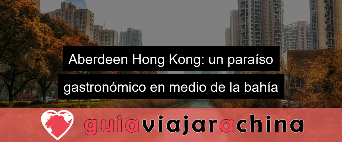 Aberdeen Hong Kong: un paraíso gastronómico en medio de la bahía