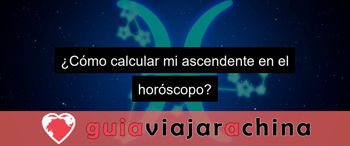 ¿Cómo calcular mi ascendente en el horóscopo?