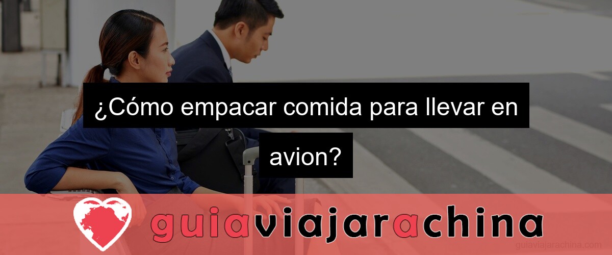 ¿Cómo empacar comida para llevar en avion?