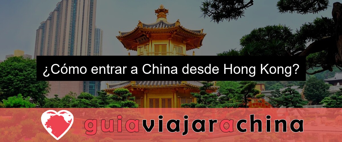 ¿Cómo entrar a China desde Hong Kong?