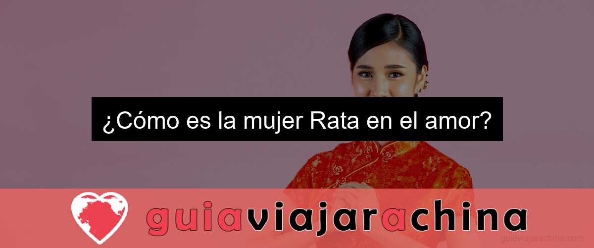 Descubre el horóscopo chino de la mujer rata - Viajar a China