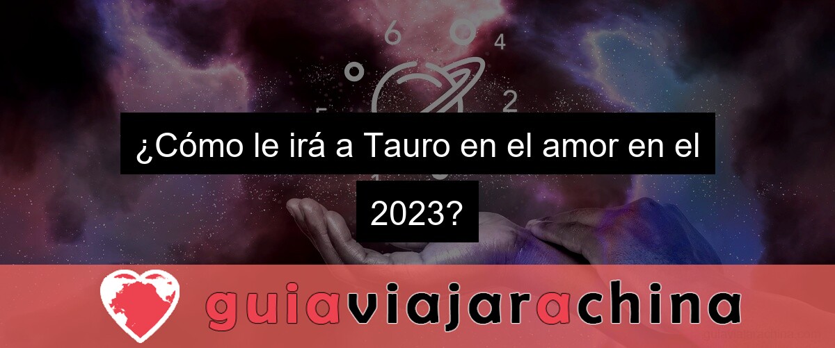 ¿Cómo le irá a Tauro en el amor en el 2023?