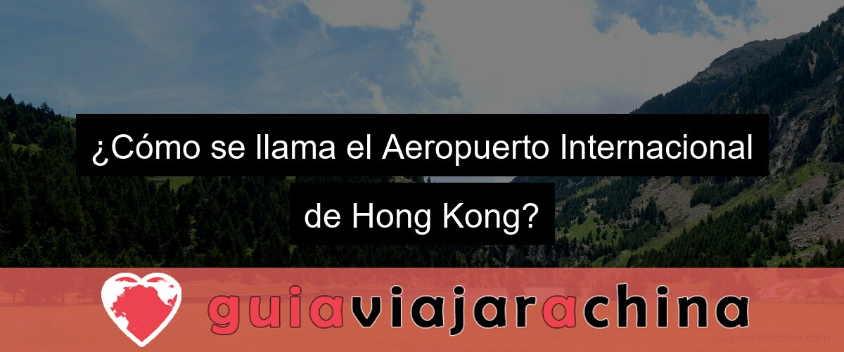 ¿Cómo se llama el Aeropuerto Internacional de Hong Kong?