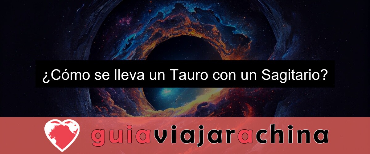 ¿Cómo se lleva un Tauro con un Sagitario?