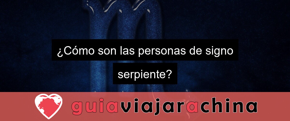 ¿Cómo son las personas de signo serpiente?