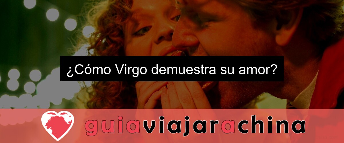 ¿Cómo Virgo demuestra su amor?