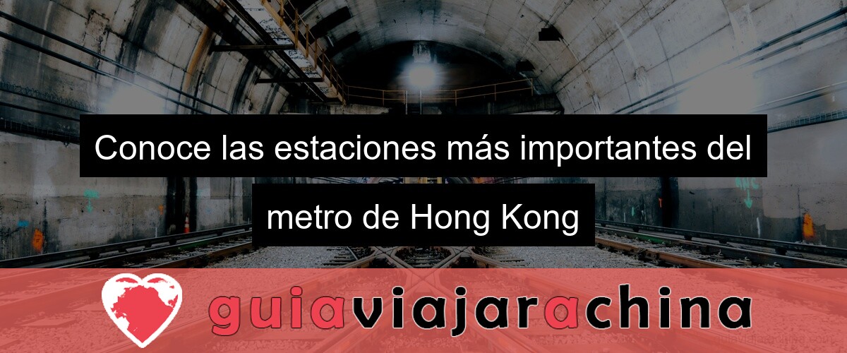 Conoce las estaciones más importantes del metro de Hong Kong