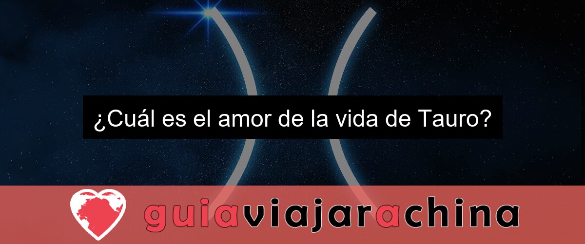 ¿Cuál es el amor de la vida de Tauro?