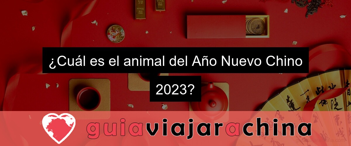 ¿Cuál es el animal del Año Nuevo Chino 2023?
