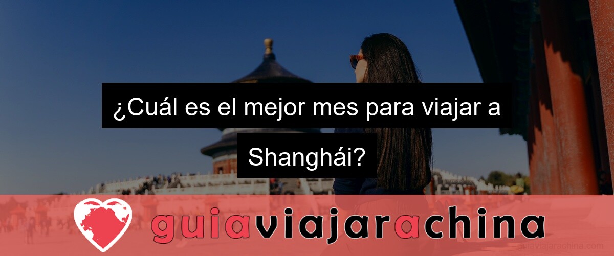 ¿Cuál es el mejor mes para viajar a Shanghái?
