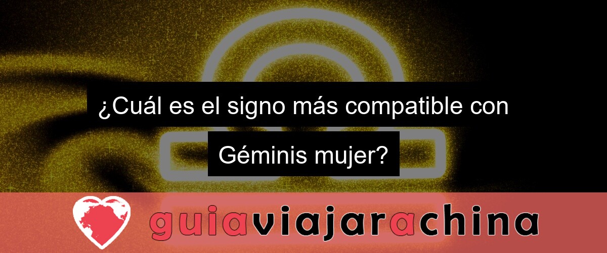 ¿Cuál es el signo más compatible con Géminis mujer?