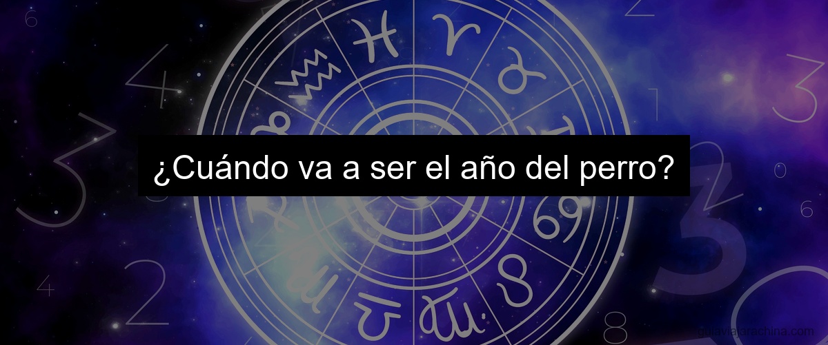 ¿Cuándo va a ser el año del perro?