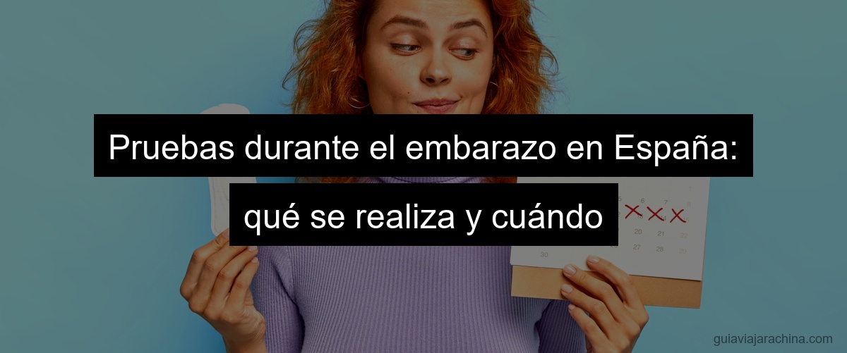 Pruebas durante el embarazo en España: qué se realiza y cuándo