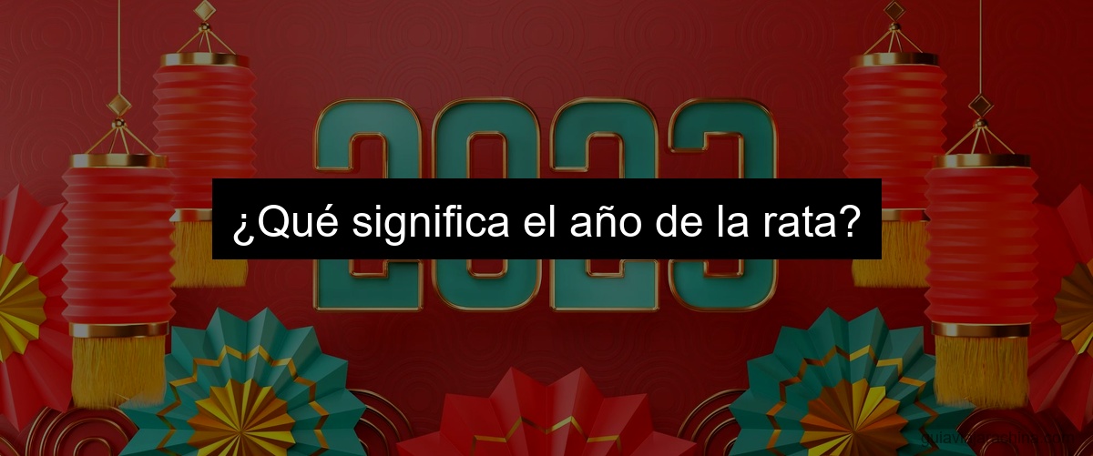 ¿Qué significa el año de la rata?