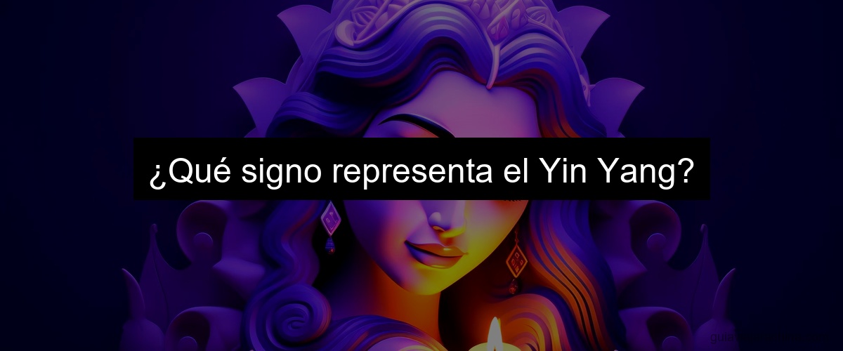 ¿Qué signo representa el Yin Yang?